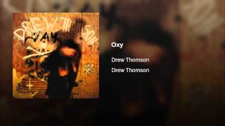 Video thumbnail of "Drew Thomson - Oxy"