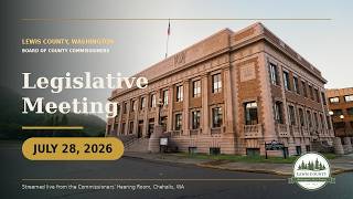 July 28 2026 - Lewis County BOCC Meeting