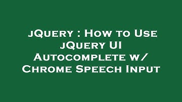 jQuery : How to Use jQuery UI Autocomplete w/ Chrome Speech Input