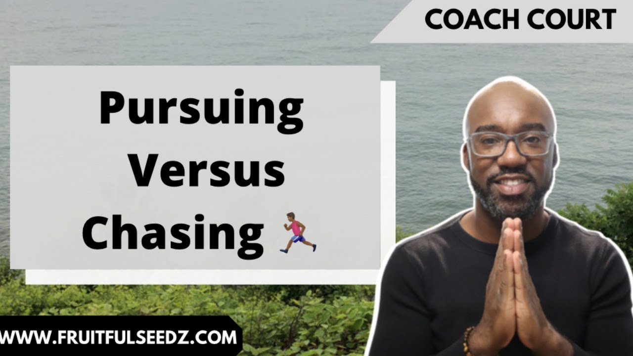 The difference between chasing and pursuing