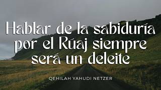 Hablar de la sabiduría por el Rúaj siempre será un deleite - 15/05/2026