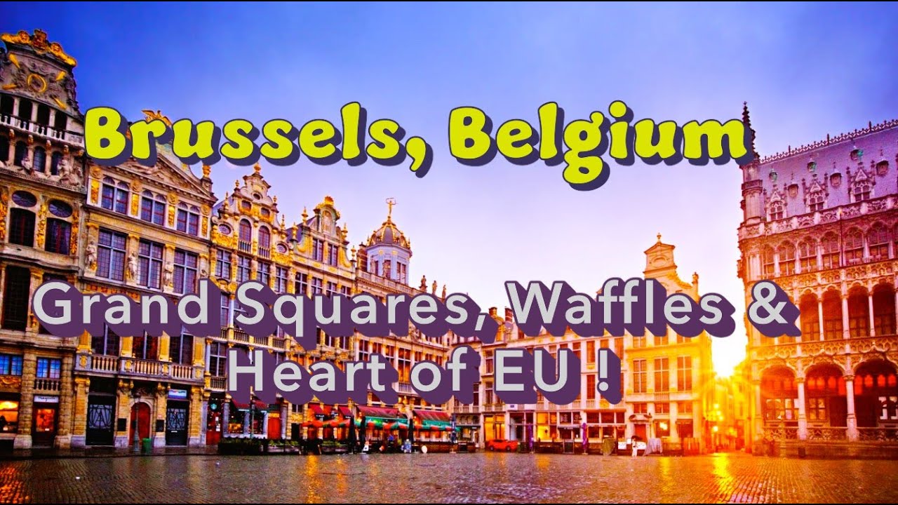Brussels Travel and Food | Grand Squares, Waffles & EU Power!