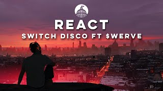 Switch Disco ft $werve - REACT ($werve Remix)