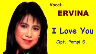 I LOVE YOU (LIRIK) Ervina - Musik/Cipt. Pompi S.