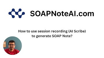 SOAP Note AI - How to use session recording AI Scribe to generate SOAP Note?