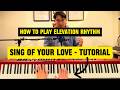 Sing Of Your Love | Piano (PLAYTHROUGH/TUTORIAL) 🎹 | Elevation RHYTHM