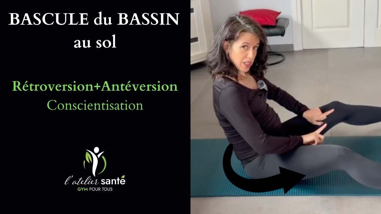 APPRENDRE à BOUGER son BASSIN au SOL: CONSCIENTISATION de la RETROVERSION & de l'ANTEVERSION