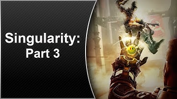 ThisJester Plays Singularity: Part 3