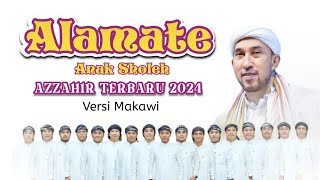 alamate anak sholeh | terbaru azzahir 2024 | versi makawi