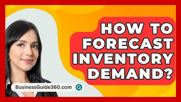 How To Forecast Inventory Demand? - BusinessGuide360.com