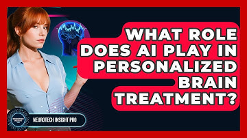 What Role Does AI Play In Personalized Brain Treatment? - Neurotech Insight Pro