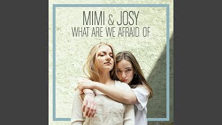 Video thumbnail of "Mimi & Josy - What Are We Afraid Of"