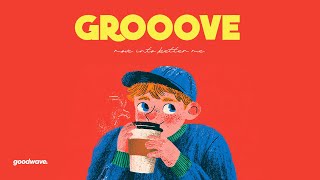 | GROOVE | EP.15 | Groove &amp; Move into Better Me