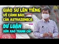 Giáo Sư Lên Tiếng Về Khả Năng Gây Cục Máu Đông Của AstraZeneca, Dư Luận Xôn Xao Tranh Cãi