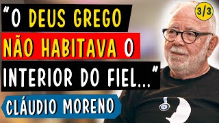 O DEUS GREGO NÃO HABITAVA O INTERIOR DO FIEL - CLÁUDIO MORENO @NoitesGregas (3/3)