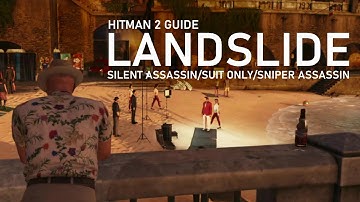 Hitman 2 - Landslide - Silent Assassin/Suit Only and Sniper Assassin Guide