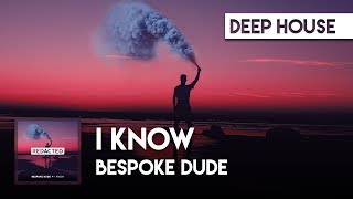 Bespoke Dude - I Know [Redacted]