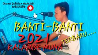 BANTI-BANTI KALAMBE MUNA WAKATOBI TERBARU 2021VOCAL AL JUSU CIPTAAN.AL JUSU