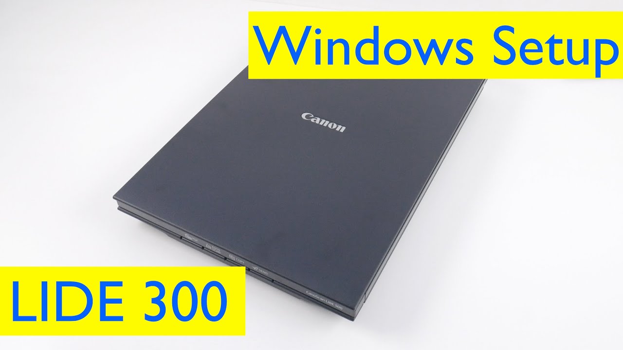 New Canon CanoScan Lide 300 Installation, Setup and First Scan - Windows