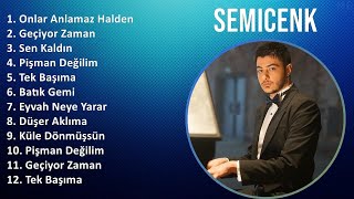 Semicenk 2025 Mix Top Hits - Onlar Anlamaz Halden, Geçiyor Zaman, Sen Kaldın, Pişman Değilim