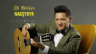 Nagşydyr - Dj Begga | #audio #album 2022
