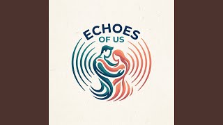 Echoes of Us