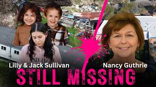 🔴 Still MISSING: Nancy Guthrie. Lilly and Jack Sullivan. JUSTICE IS COMING! Bullhorn Betty.