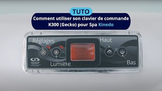 Comment utiliser le clavier de commande K300 (Gecko) pour spa Kinedo avec YOUPALO