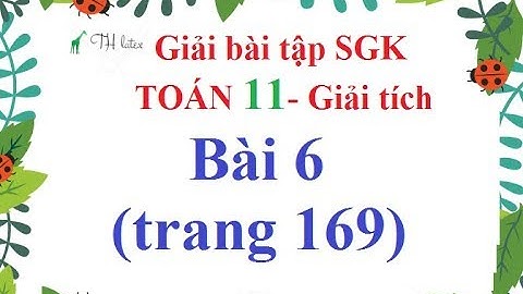 Bài tập 6 sgk đại 11 trang 169 năm 2024