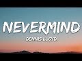 Dennis lloyd  nevermind lyrics