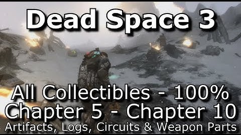 Dead Space 3 - 100% Collectibles Guide - Part 2: Chapter 5 - Chapter 10 - Logs, Weapon Parts, etc...