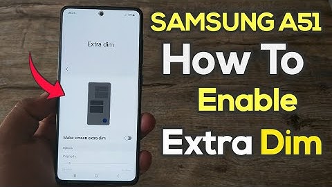 Samsung A51: How To Enable Extra Dim Feature After OneUI 4.1 Android 12 Update