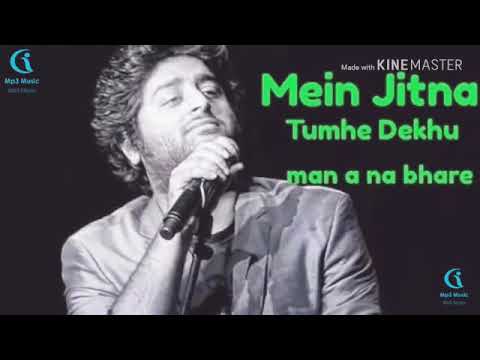 Mein Jitna Tumhe Dekhu  man a na bhare  Heart Touching Song  Arijit Singh