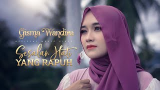 SESALAN HATI YANG RAPUH - Gisma Wandira (Official Music Video)