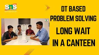 DT Based Problem Solving | Long wait in Canteen | SNS Institutions