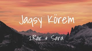 2Rar & Sara - Jaqsy Korem (Lyrics) 2Rar & Сара - Жақсы Көрем (Мәтін, Текст, Караоке)