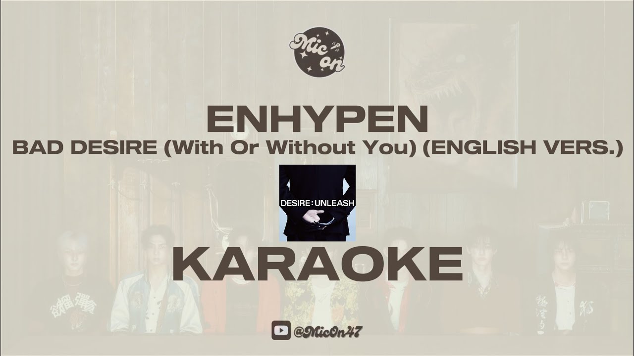 ENHYPEN - BAD DESIRE (WITH OR WITHOUT YOU) (ENGLISH VERS.) - KARAOKE