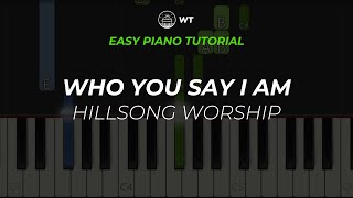Who You Say I Am (Hillsong Worship) | EASY Piano Tutorial by WT