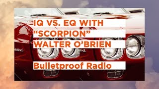 IQ vs. EQ With "Scorpion," Walter O'Brien #469