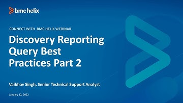 BMC Discovery: Webinar - Reporting Query Best Practices (Part 2)