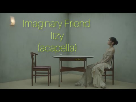 IMAGINARY FRIEND ITZY Acapella 