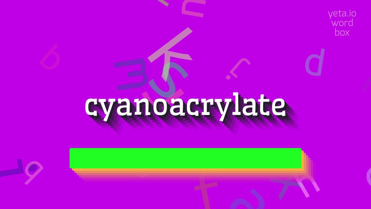 How to say "cyanoacrylate"! (High Quality Voices) YouTube
