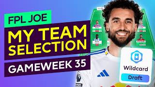 WILDCARD DRAFT 🔥 48K RANK 🌍 FPL GAMEWEEK 35 TEAM SELECTION ✅