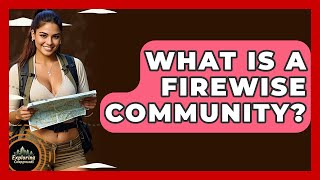 What Is A Firewise Community - Exploring Campgrounds