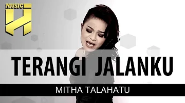 MITHA TALAHATU - Terangilah Jalanku (Official Video Lirik)