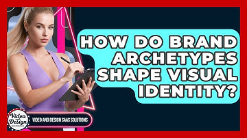 How Do Brand Archetypes Shape Visual Identity? - Video And Design Saas Solutions