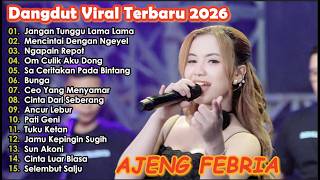 JANGAN TUNGGU LAMA LAMA - MENCINTAI DENGAN NGEYEL - AJENG FEBRIA DANGDUT KOPLO VIRAL FULL ALBUM 2026