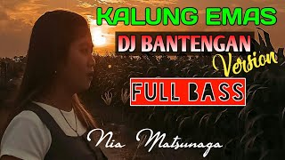 DJ BANTENGAN JARANAN FULL BASS | KALUNG EMAS - NIA MATSUNAGA