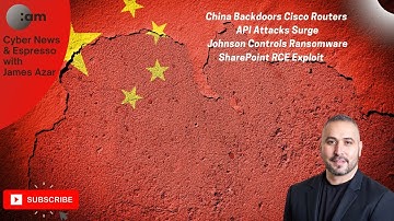 China Backdoors Cisco Router, API Attacks Surge, Johnson Controls Ransomware, SharePoint RCE Exploit