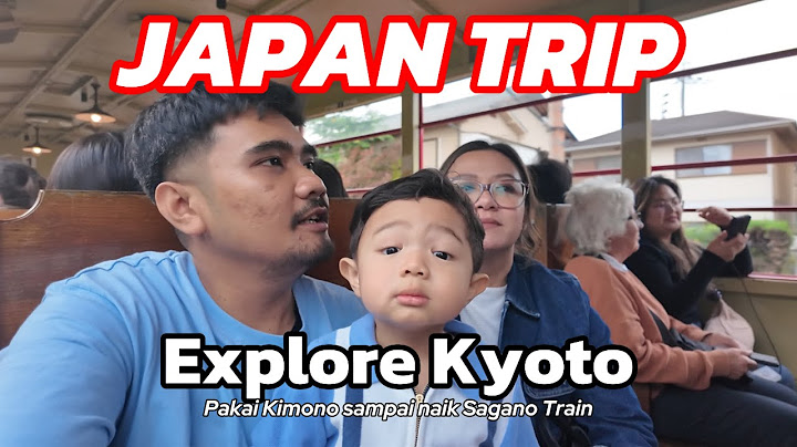 JAPAN TRIP : jalan jalan di Kyoto sampai ke Kabupaten ! Naik Sagano train jugakk